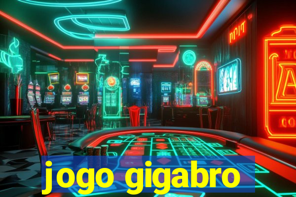 jogo gigabro